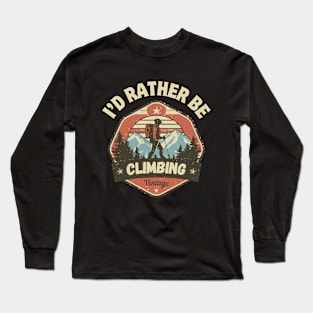 I'd Rather Be Climbing. Vintage Climbing Long Sleeve T-Shirt